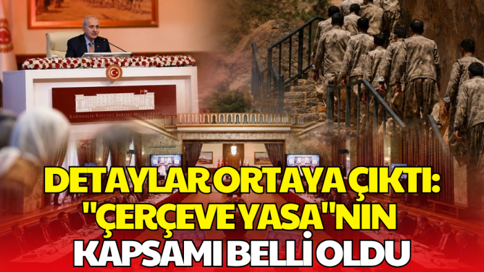 Çerçeve Yasa Teklifinin Ayrıntıları Netleşti!